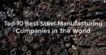 10 شرکت بزرگ تولیدکننده فولاد در جهان